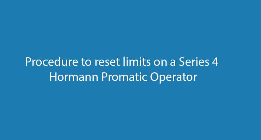 Procedure to reset the limits on the Hormann Series 4 ProMatic operator